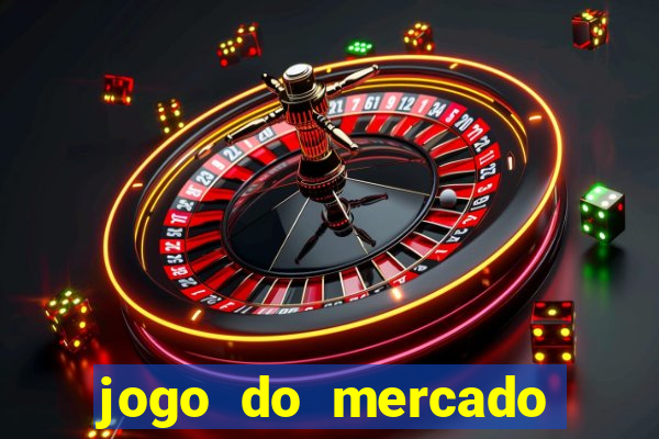 jogo do mercado com dinheiro infinito